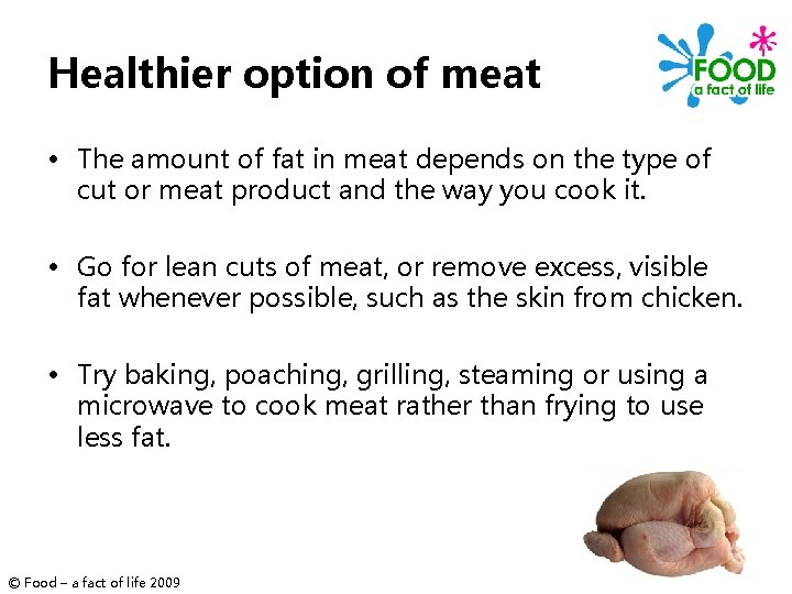 Healthier option of meat • The amount of fat in meat depends on the