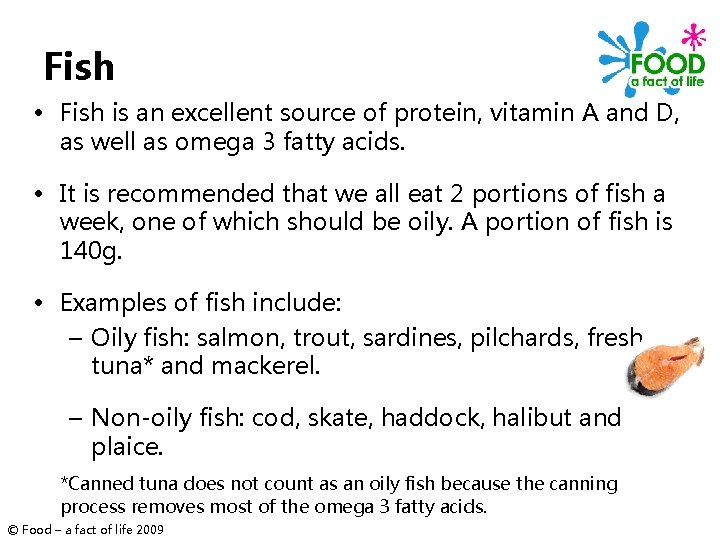 Fish • Fish is an excellent source of protein, vitamin A and D, as