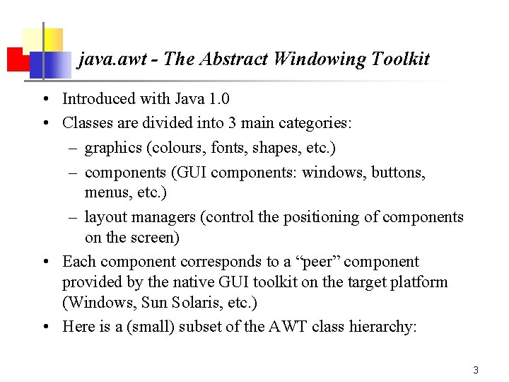 java. awt - The Abstract Windowing Toolkit • Introduced with Java 1. 0 •