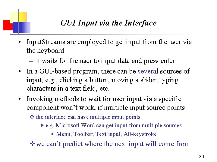 GUI Input via the Interface • Input. Streams are employed to get input from GUI Input via the Interface • Input. Streams are employed to get input from
