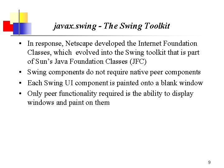 javax. swing - The Swing Toolkit • In response, Netscape developed the Internet Foundation javax. swing - The Swing Toolkit • In response, Netscape developed the Internet Foundation