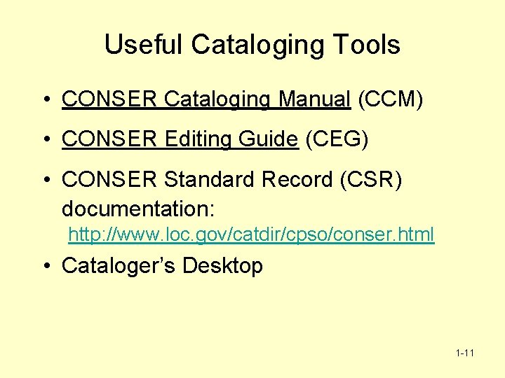 Useful Cataloging Tools • CONSER Cataloging Manual (CCM) • CONSER Editing Guide (CEG) •
