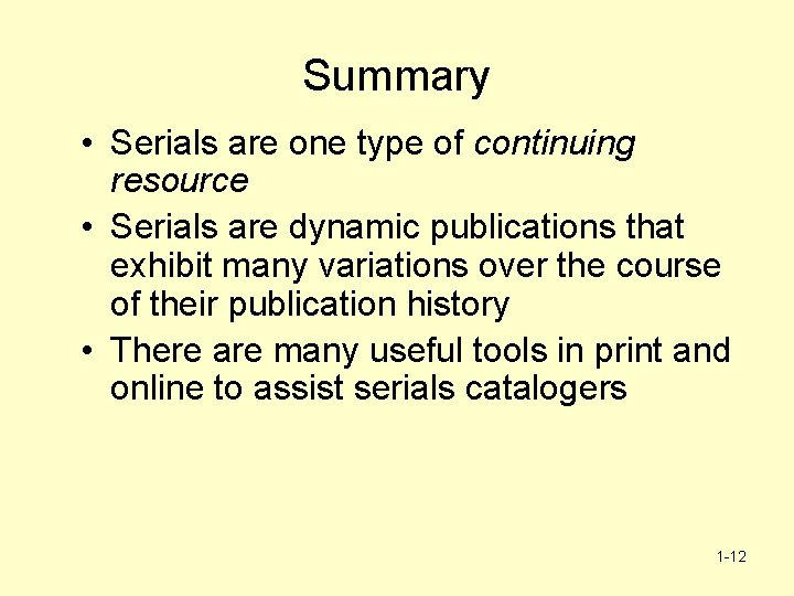 Summary • Serials are one type of continuing resource • Serials are dynamic publications