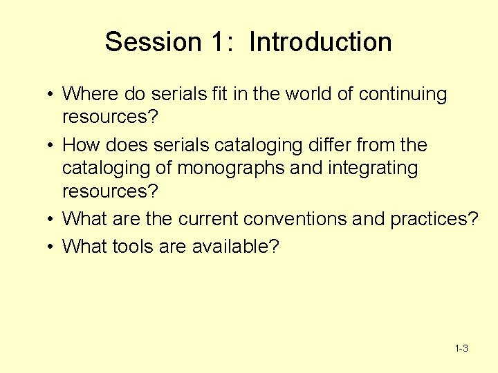 Session 1: Introduction • Where do serials fit in the world of continuing resources?