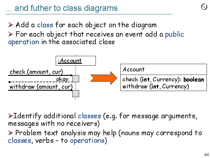 . . . and futher to class diagrams Ø Add a class for each