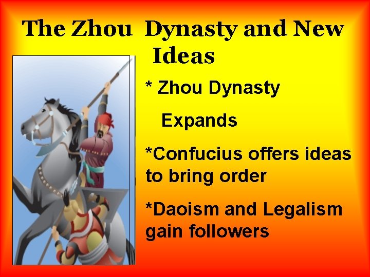 The Zhou Dynasty and New Ideas * Zhou Dynasty Expands *Confucius offers ideas to