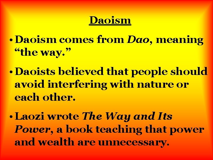 Daoism • Daoism comes from Dao, meaning “the way. ” • Daoists believed that