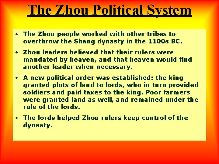 The Zhou Political System • The Zhou people worked with other tribes to overthrow