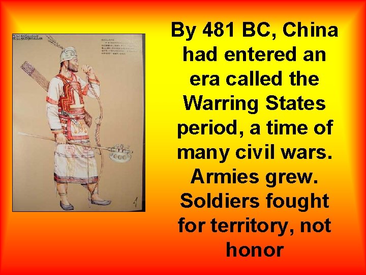 By 481 BC, China had entered an era called the Warring States period, a