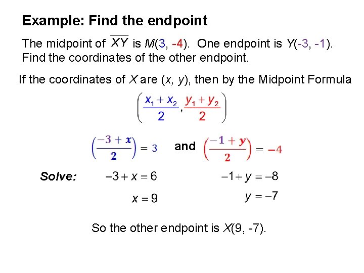 Example: Find the endpoint The midpoint of is M(3, -4). One endpoint is Y(-3,