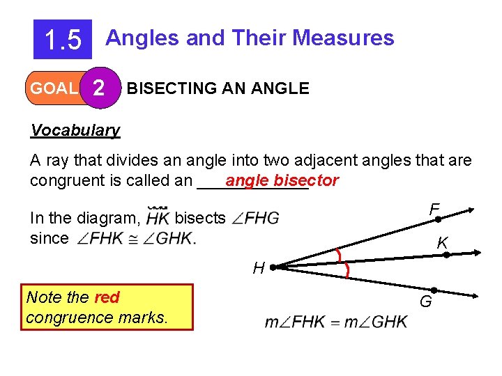 1. 5 GOAL Angles and Their Measures 2 BISECTING AN ANGLE Vocabulary A ray