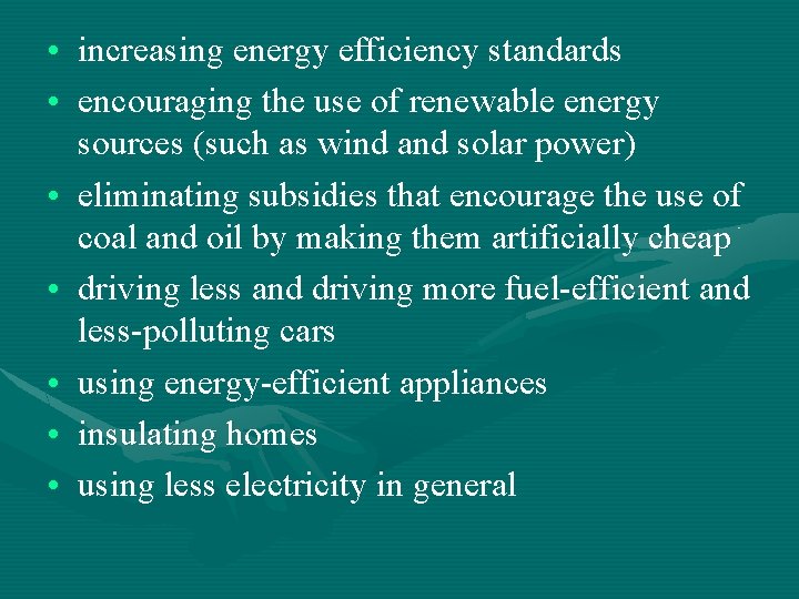  • increasing energy efficiency standards • encouraging the use of renewable energy sources