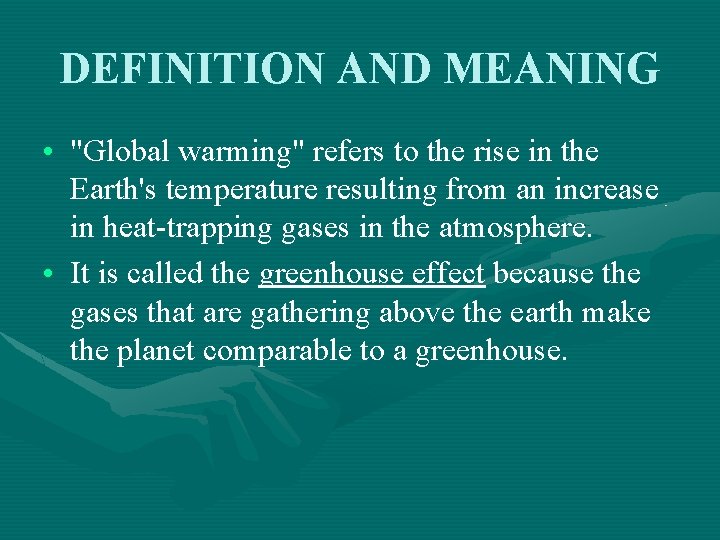 DEFINITION AND MEANING • "Global warming" refers to the rise in the Earth's temperature