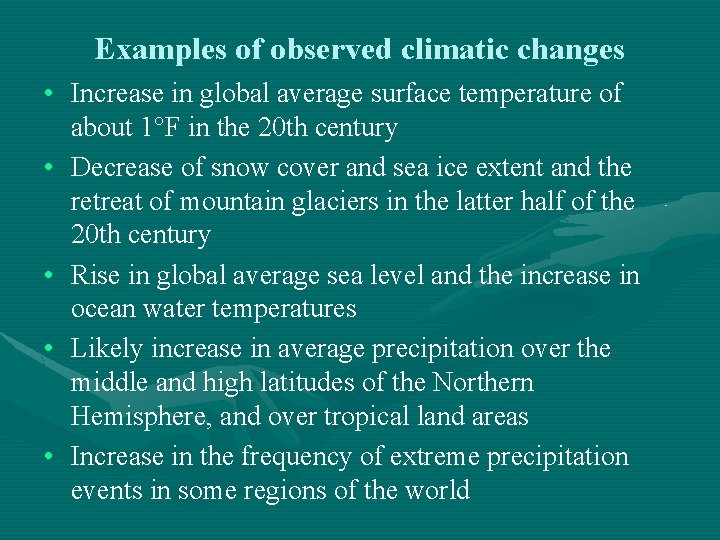 Examples of observed climatic changes • Increase in global average surface temperature of about
