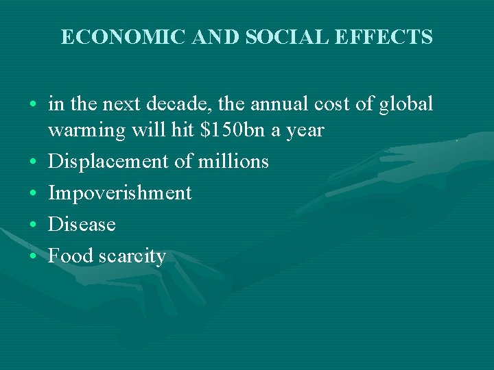 ECONOMIC AND SOCIAL EFFECTS • in the next decade, the annual cost of global