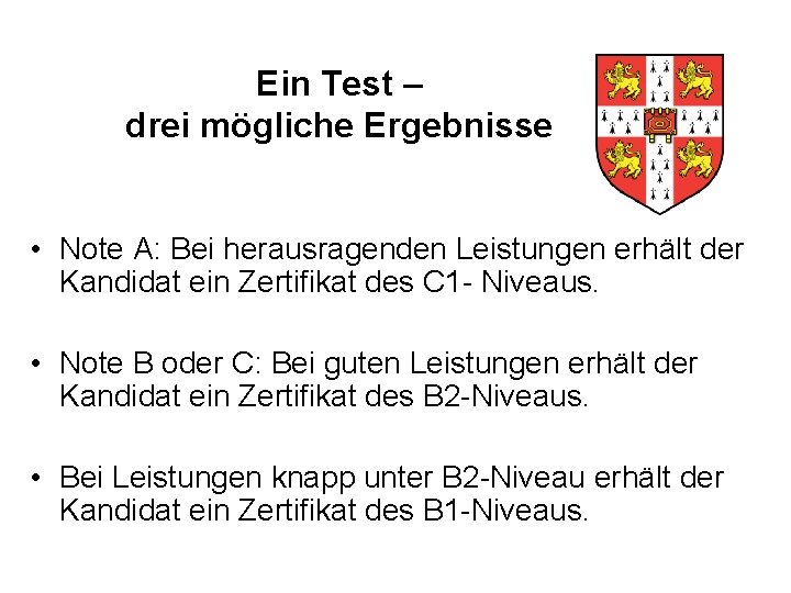 Ein Test – drei mögliche Ergebnisse • Note A: Bei herausragenden Leistungen erhält der