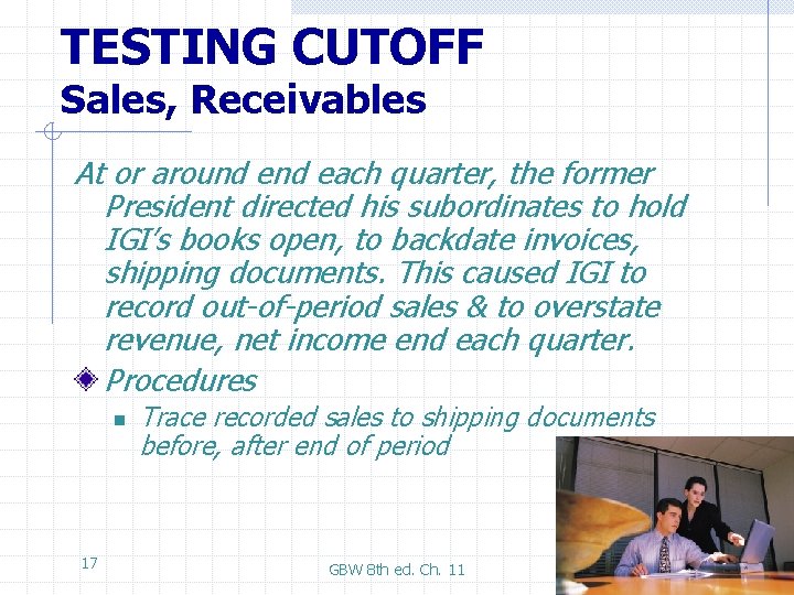 TESTING CUTOFF Sales, Receivables At or around each quarter, the former President directed his