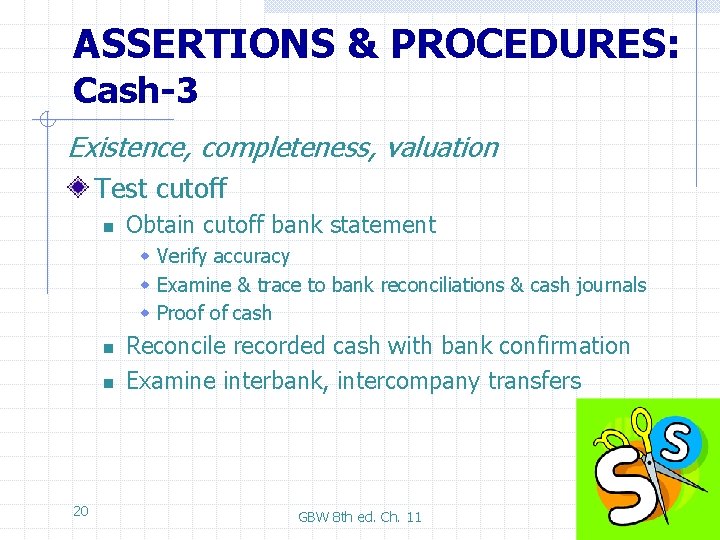 ASSERTIONS & PROCEDURES: Cash-3 Existence, completeness, valuation Test cutoff n Obtain cutoff bank statement