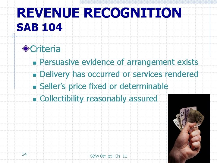 REVENUE RECOGNITION SAB 104 Criteria n n 24 Persuasive evidence of arrangement exists Delivery