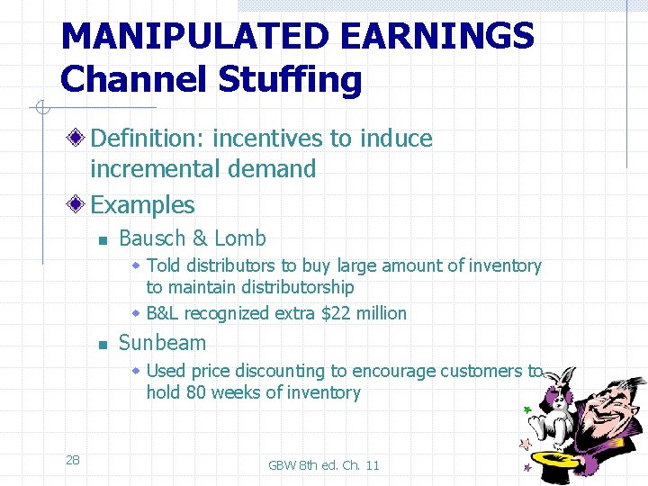 MANIPULATED EARNINGS Channel Stuffing Definition: incentives to induce incremental demand Examples n Bausch &