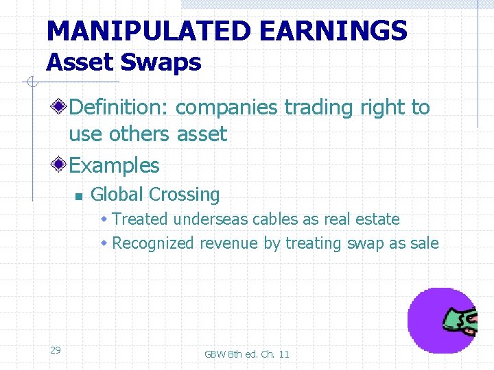 MANIPULATED EARNINGS Asset Swaps Definition: companies trading right to use others asset Examples n