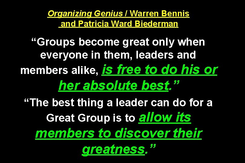 Organizing Genius / Warren Bennis and Patricia Ward Biederman “Groups become great only when