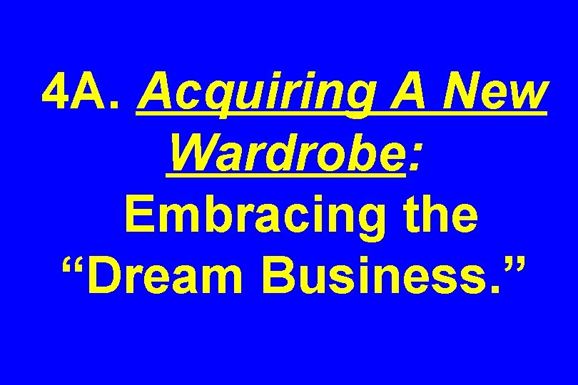 4 A. Acquiring A New Wardrobe: Embracing the “Dream Business. ” 