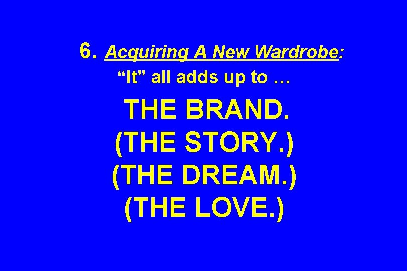 6. Acquiring A New Wardrobe: “It” all adds up to … THE BRAND. (THE