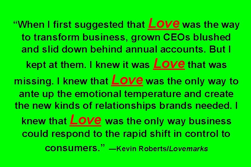 “When I first suggested that Love was the way to transform business, grown CEOs