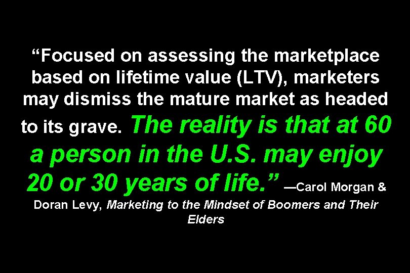 “Focused on assessing the marketplace based on lifetime value (LTV), marketers may dismiss the