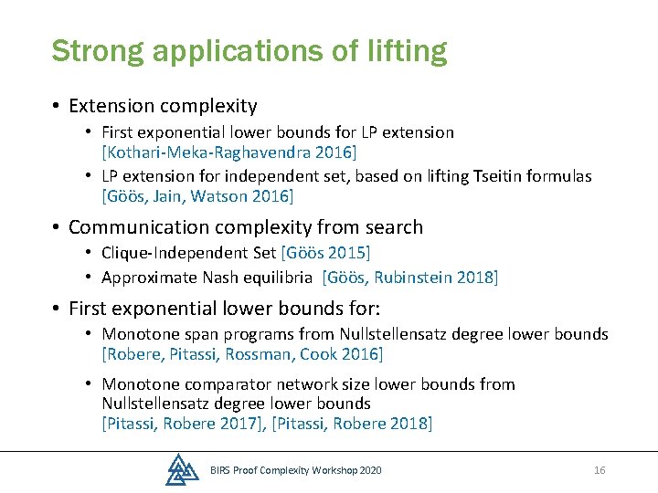 Strong applications of lifting • Extension complexity • First exponential lower bounds for LP