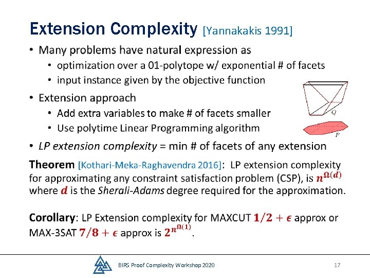 Extension Complexity [Yannakakis 1991] • BIRS Proof Complexity Workshop 2020 17 