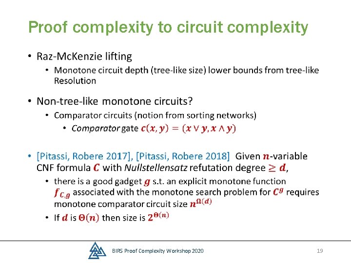 Proof complexity to circuit complexity • BIRS Proof Complexity Workshop 2020 19 