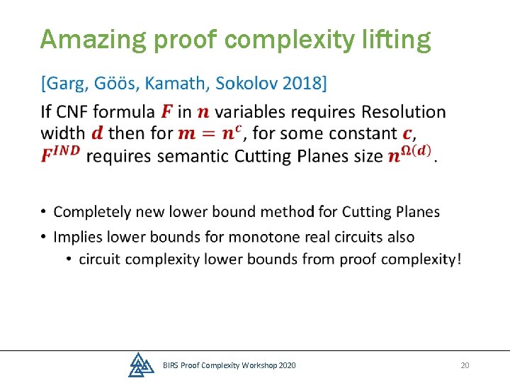 Amazing proof complexity lifting • BIRS Proof Complexity Workshop 2020 20 