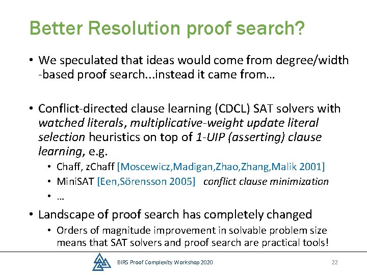Better Resolution proof search? • We speculated that ideas would come from degree/width -based