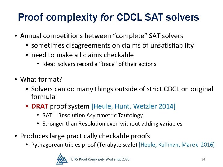 Proof complexity for CDCL SAT solvers • Annual competitions between “complete” SAT solvers •