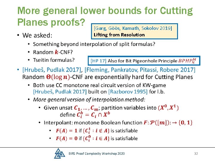 More general lower bounds for Cutting Planes proofs? [Garg, Göös, Kamath, Sokolov 2019] •