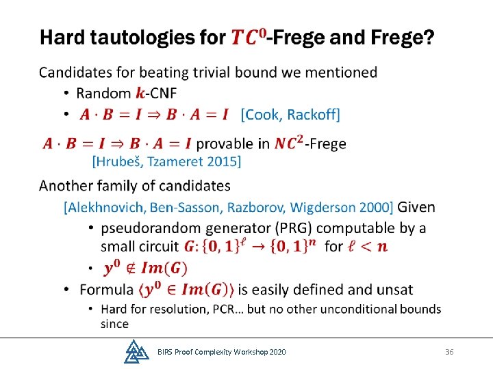  • BIRS Proof Complexity Workshop 2020 36 