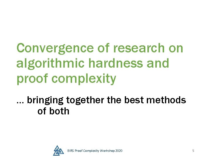 Convergence of research on algorithmic hardness and proof complexity … bringing together the best