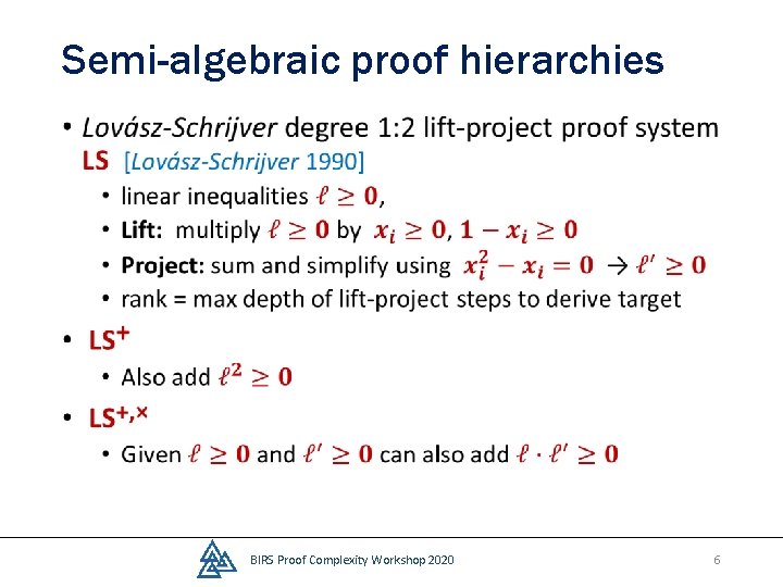 Semi-algebraic proof hierarchies • BIRS Proof Complexity Workshop 2020 6 