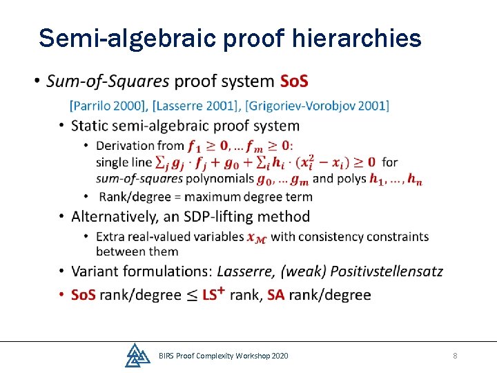 Semi-algebraic proof hierarchies • BIRS Proof Complexity Workshop 2020 8 