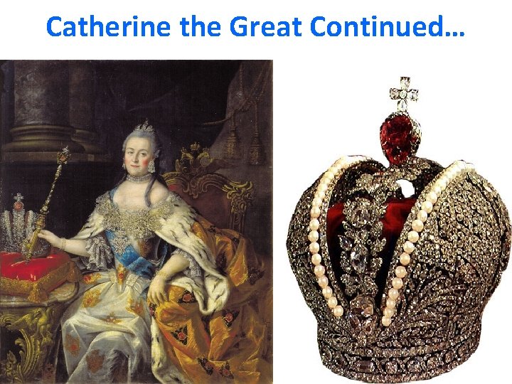 Catherine the Great Continued… 