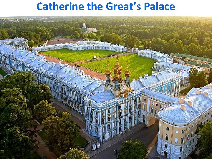 Catherine the Great’s Palace 