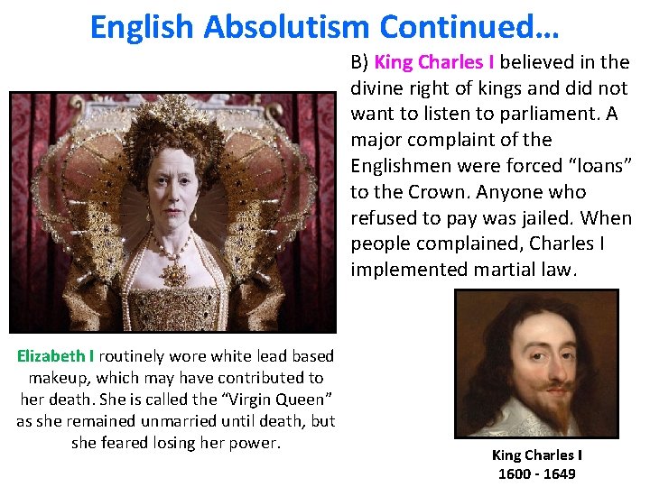 English Absolutism Continued… B) King Charles I believed in the divine right of kings