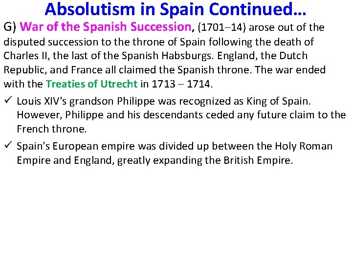 Absolutism in Spain Continued… G) War of the Spanish Succession, (1701– 14) arose out