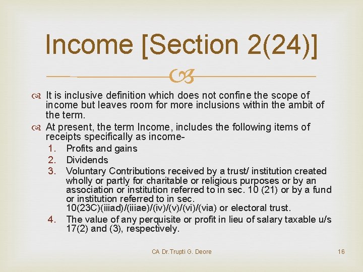 Income [Section 2(24)] It is inclusive definition which does not confine the scope of