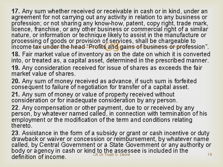 17. Any sum whether received or receivable in cash or in kind, under an