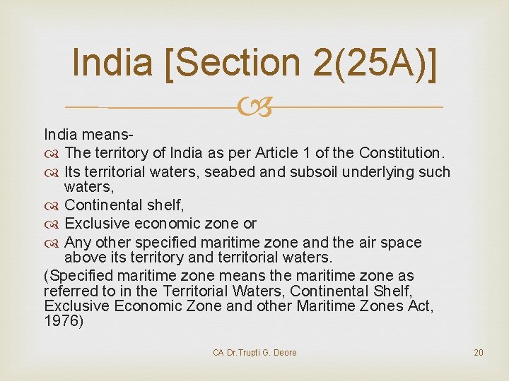 India [Section 2(25 A)] India means The territory of India as per Article 1