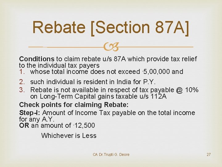 Rebate [Section 87 A] Conditions to claim rebate u/s 87 A which provide tax