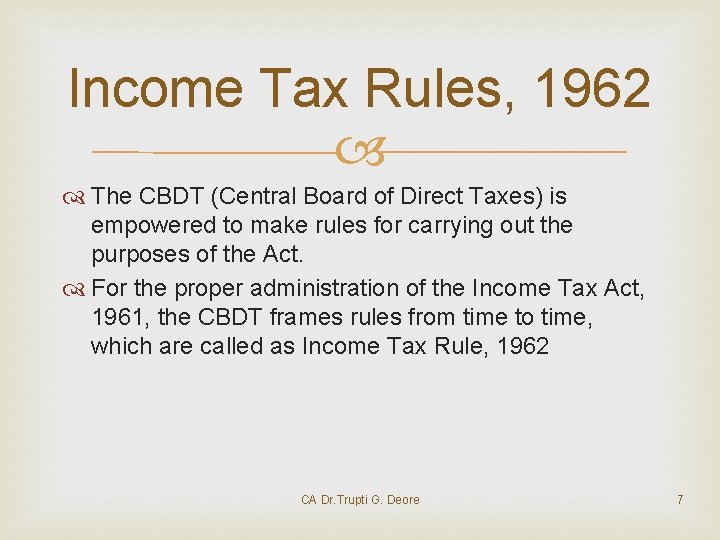 Income Tax Rules, 1962 The CBDT (Central Board of Direct Taxes) is empowered to